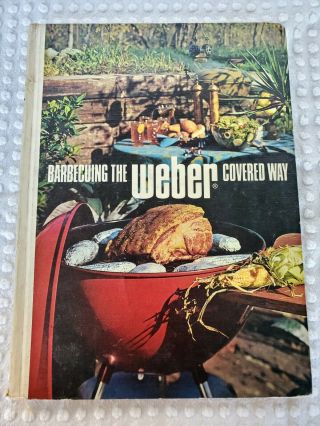 Vintage Bbq Cookbook 1972 Barbecuing The Weber Covered Way Weber Kettle Grill