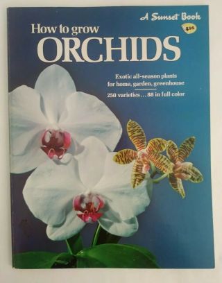 Vtg How To Grow Orchids By Sunset Publishing Staff 1977 Paperback