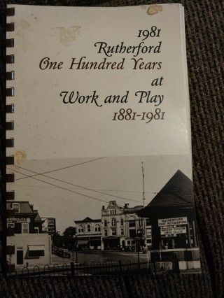 Vintage Rutherford (nj) One Hundred Years At Work And Play 1881 - 1981