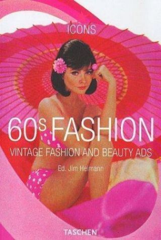 60s Fashion: Vintage Fashion And Beauty Ads [taschen Icon Series]