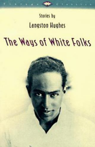 Vintage Classics: The Ways Of White Folks : Stories By Langston Hughes