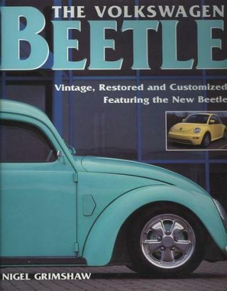The Volkswagen Beetle: Vintage,  Restored And Custo