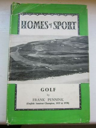 Vintage Golf Book " Homes Of Sport - Golf " Frank Pennink 1st 1952