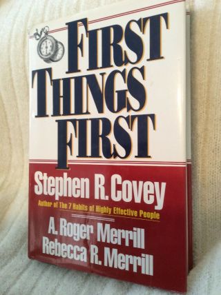 First Things First Principle - Centered Approach To Time,  Life Stephen R Covey Vtg