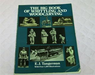 Vtg 1973 The Big Book Of Whittling And Woodcarving By Tangerman,  E.  J.