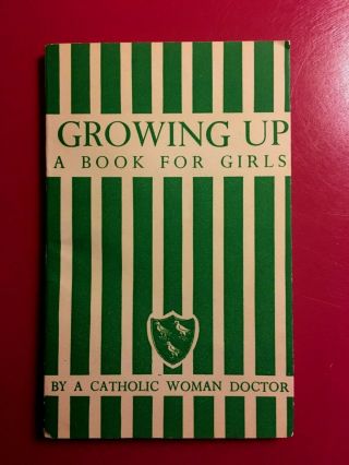 Vintage Booklet Growing Up A Book For Girls By Catholic Woman Doctor 1940 Sex Ed