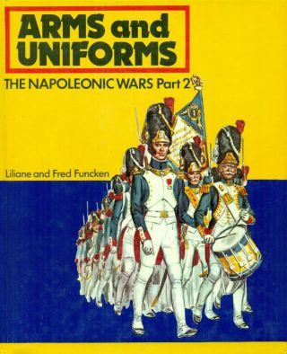 Hardbound Book - Arms And Uniforms The Napoleonic Wars Part 2 Funcken