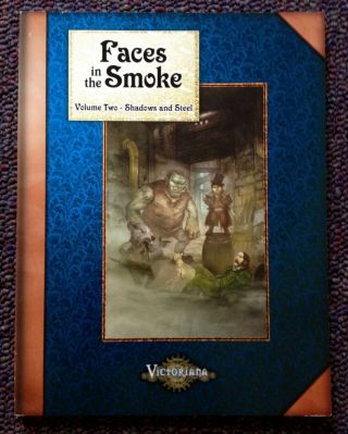 Faces In The Smoke Volume Two Shadows And Steel Victoriana 2nd Ed.  Cubicle Seven