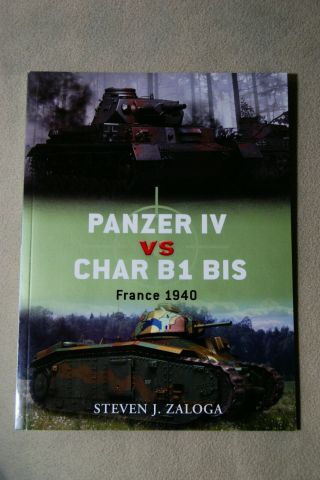 Panzer Iv Vs Char B1 Bis - France 1940 - Zaloga - Osprey Duel 33