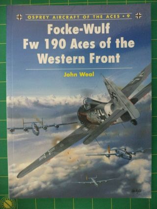 Focke - Wulf Fw 190 Aces - Western Front.  - - Osprey Aircraft Of The Aces No.  9