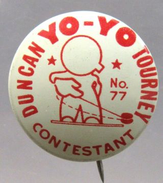 Older Vintage Duncan Yo - Yo 77 Tourney Contestant Pinback Button A3