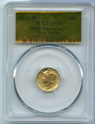 2016 - W Pcgs Sp70 100th Anniv First Strike Gold Label Mercury Dime 10c Ry105