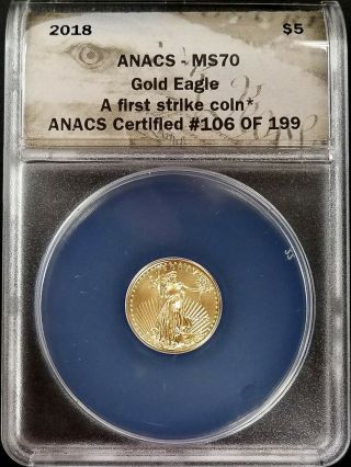 2018 1/10 Oz,  $5.  00 Gold Eagle,  A First Strike Coin,  Ms 70 By Anacs