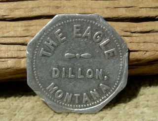 Old Dillon Montana Mt (beaverhead Co) " The Eagle " (bar,  Saloon) Merchant Token