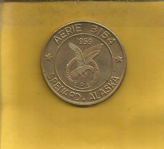 Aerie 3154 F.  O.  E.  1959 Unc Spenard Alaska Token G/f$5.  00 38 Mm Brass