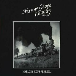 Narrow Gauge Country,  1870 - 1970 By Mallory Hope Ferrell - Usps Economy Mail