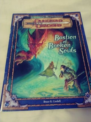 Dungeons And Dragons 3eb Adventure Module: Bastion Of Broken Souls