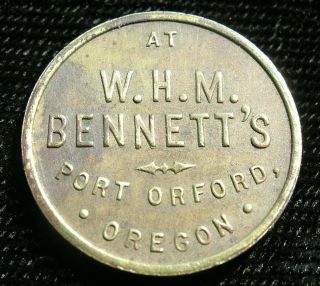 Scarce Oregon Trade Token - W.  H.  M.  Bennett’s,  Port Orford,  Oregon,  From Curry Co