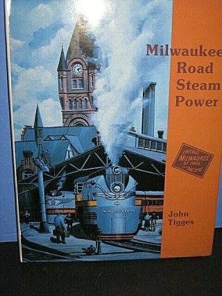 . " The Milwaukee Road Steam Power " By John Tigges.  Hc 1994 C - 8 Bd