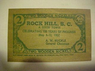 Vintage Rock Hills,  S.  C.  " Two Wooden Nickel " 100 Years Of Progress May 4 - 10,  1952
