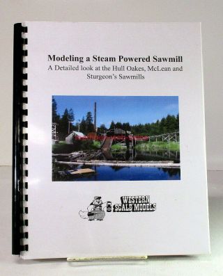 Western Scale Models Book Modeling A Steam Powered Sawmill 2010 Gustafson Oop