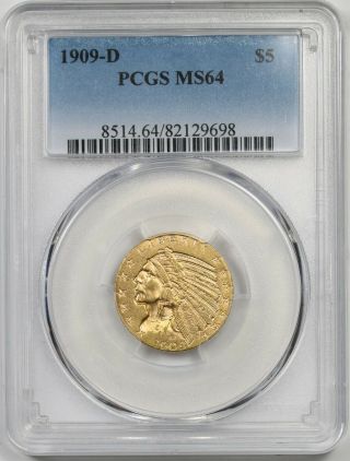 1909 - D $5 Pcgs Ms 64 Indian Head Gold Half Eagle