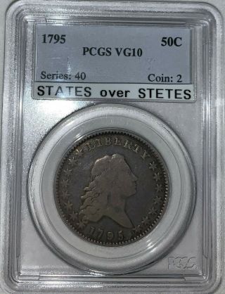 1795 Flowing Hair 50c Coin - Certified Pcgs Vg10 - States Over Stetes -