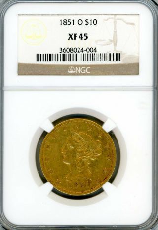 1851 O $10 Gold Liberty Ngc Xf 45