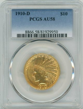 1910 - D Indian Head Gold $10,  Au 58 - Pcgs