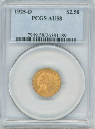1925 - D Indian Head Gold $2.  50,  Au 58 - Pcgs