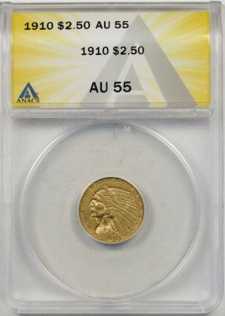 1910 $2.  5 Anacs Au 55 Indian Head Gold Quarter Eagle