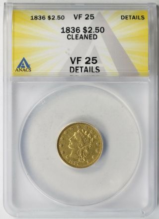 1836 Classic Head Quarter Eagle Gold $2.  5 Vf 25 Details Anacs